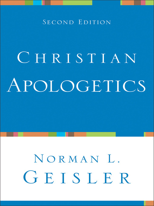 Title details for Christian Apologetics by Norman L. Geisler - Available
